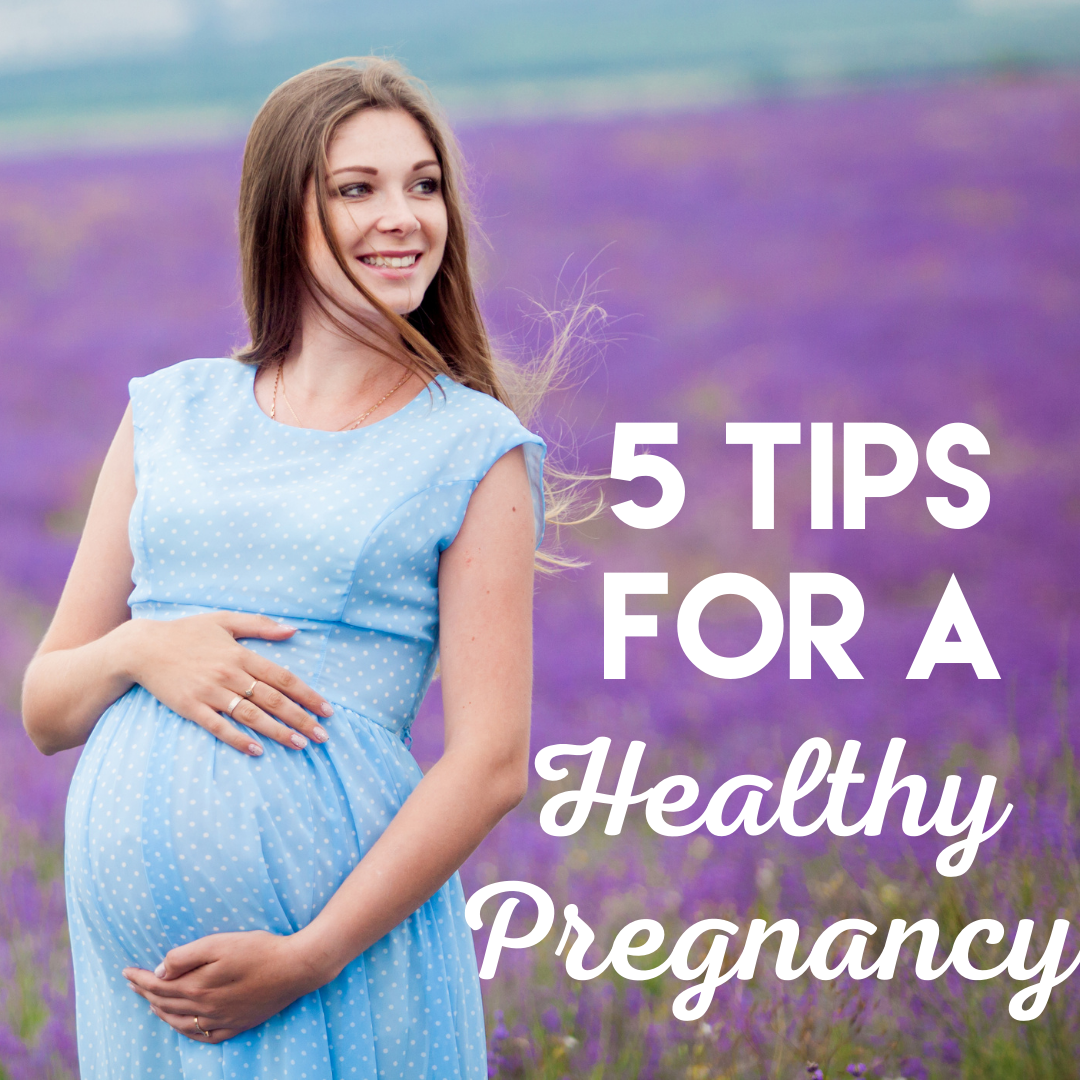 5 Tips for a Healthy Pregnancy