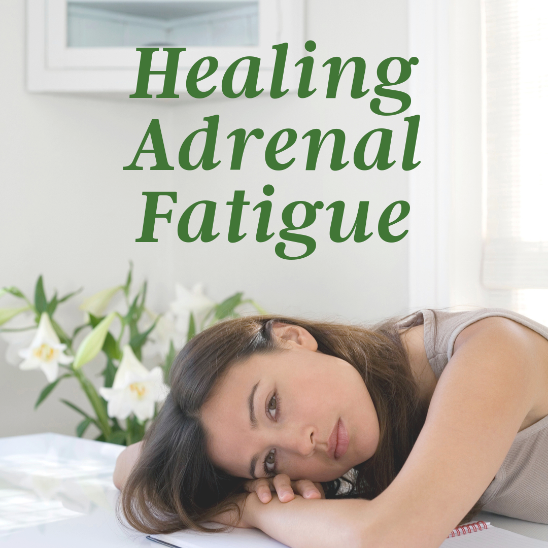 Healing Adrenal Fatigue