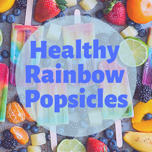 Healthy Rainbow Popsicles!