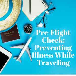 Pre-Flight Check: Preventing Illness While Traveling