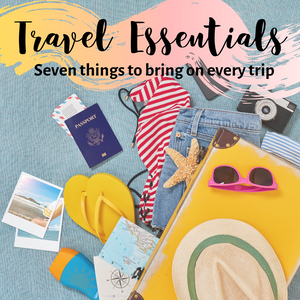 Travel essentials: Seven things to bring on every trip